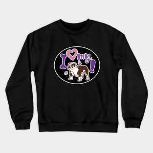 I Love My Bulldog Crewneck Sweatshirt